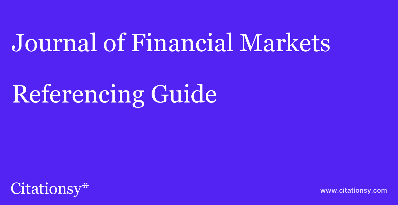 cite Journal of Financial Markets  — Referencing Guide